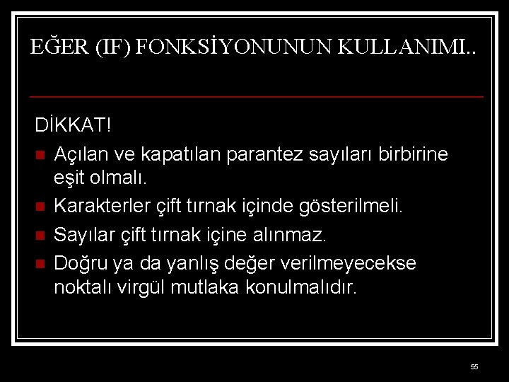EĞER (IF) FONKSİYONUNUN KULLANIMI. . DİKKAT! n Açılan ve kapatılan parantez sayıları birbirine eşit
