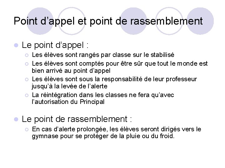 Point d’appel et point de rassemblement l Le point d’appel : ¡ ¡ l