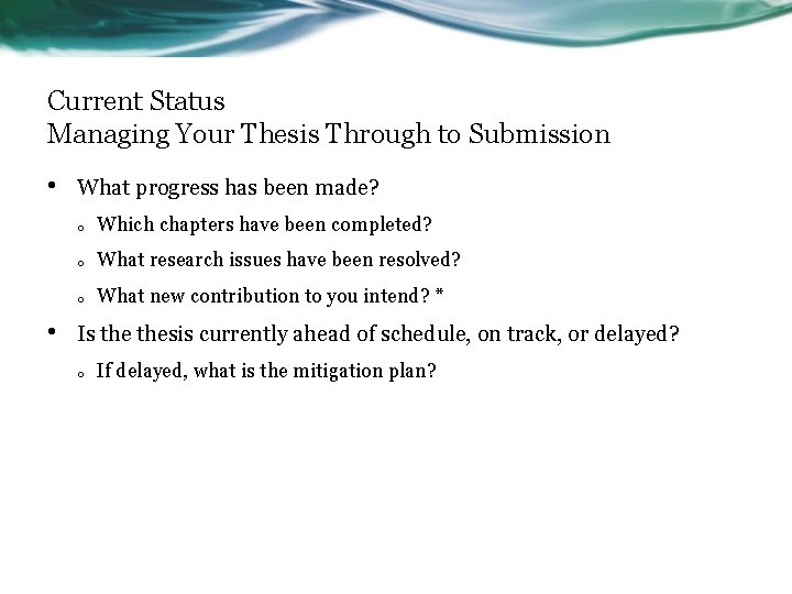 Current Status Managing Your Thesis Through to Submission • • What progress has been