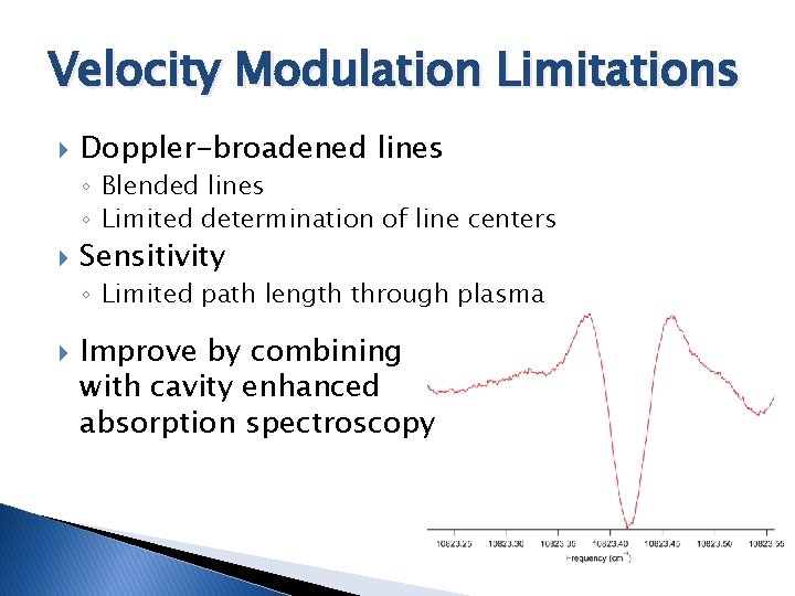 Velocity Modulation Limitations Doppler-broadened lines ◦ Blended lines ◦ Limited determination of line centers