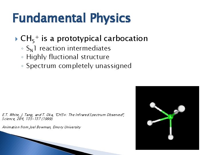 Fundamental Physics CH 5+ is a prototypical carbocation ◦ SN 1 reaction intermediates ◦