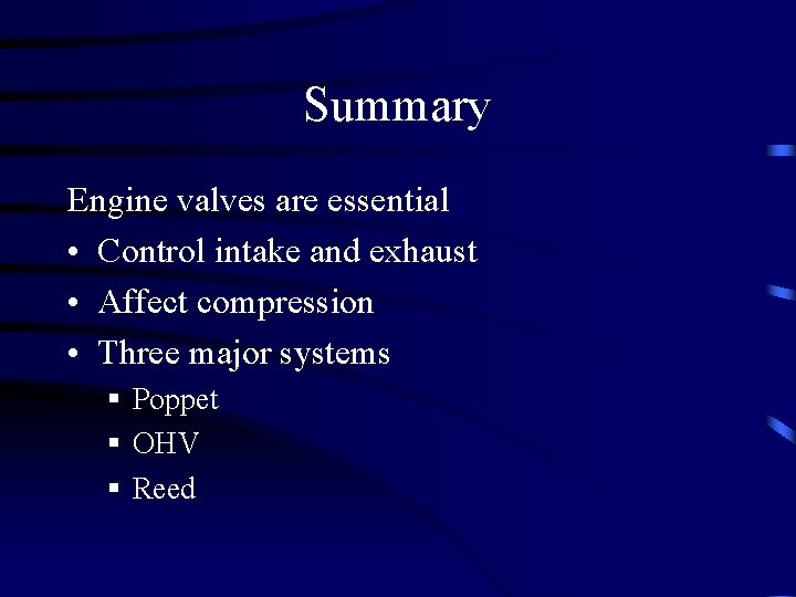 Summary Engine valves are essential • Control intake and exhaust • Affect compression •