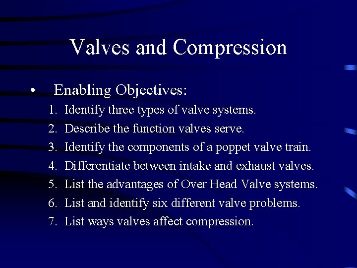 Valves and Compression • Enabling Objectives: 1. 2. 3. 4. 5. 6. 7. Identify