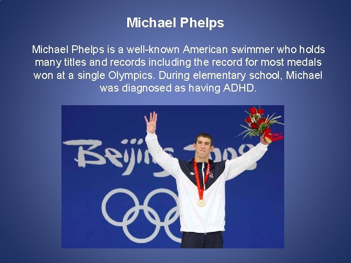 Michael Phelps is a well-known American swimmer who holds many titles and records including