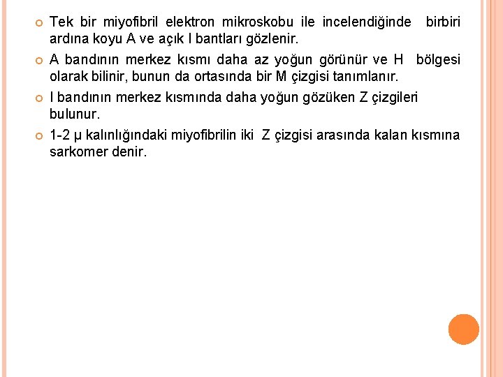  Tek bir miyofibril elektron mikroskobu ile incelendiğinde ardına koyu A ve açık I