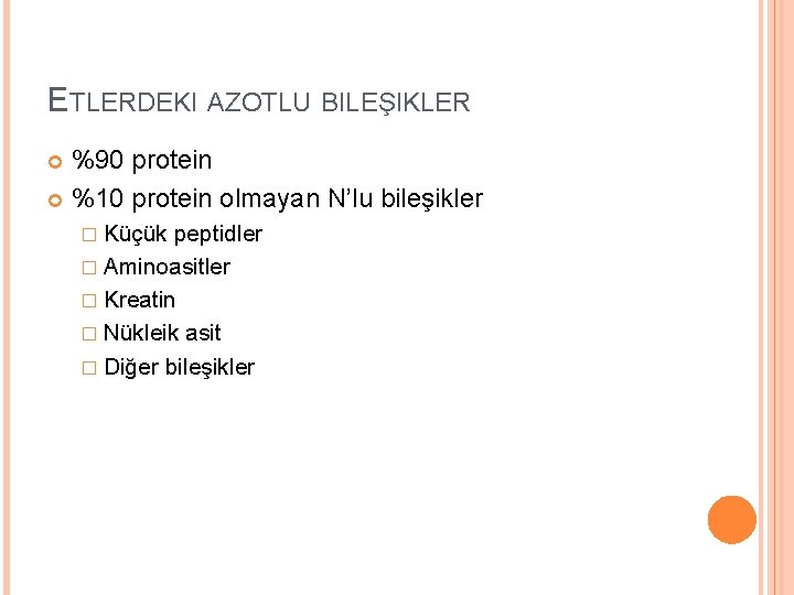 ETLERDEKI AZOTLU BILEŞIKLER %90 protein %10 protein olmayan N’lu bileşikler � Küçük peptidler �