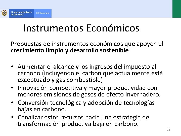 Instrumentos Económicos Propuestas de instrumentos económicos que apoyen el crecimiento limpio y desarrollo sostenible:
