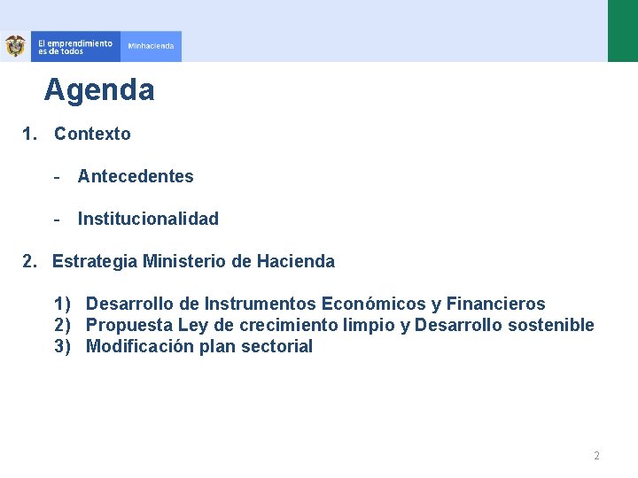 Agenda 1. Contexto - Antecedentes - Institucionalidad 2. Estrategia Ministerio de Hacienda 1) Desarrollo
