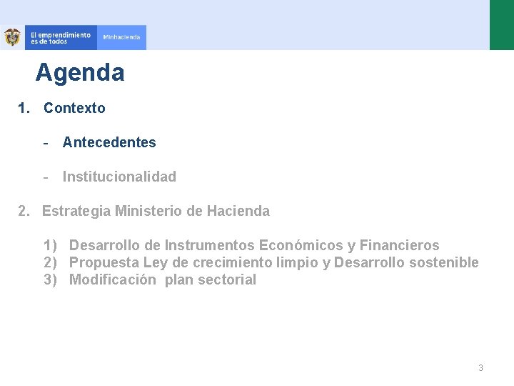 Agenda 1. Contexto - Antecedentes - Institucionalidad 2. Estrategia Ministerio de Hacienda 1) Desarrollo