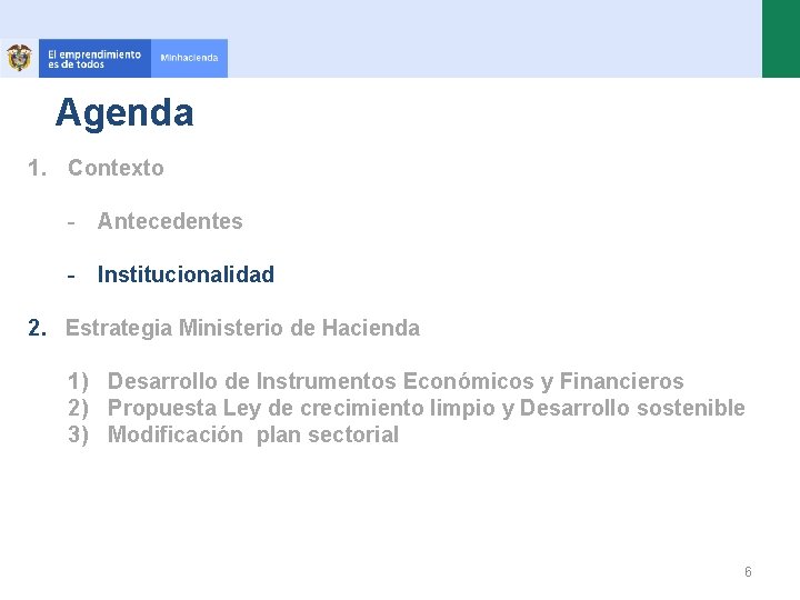 Agenda 1. Contexto - Antecedentes - Institucionalidad 2. Estrategia Ministerio de Hacienda 1) Desarrollo