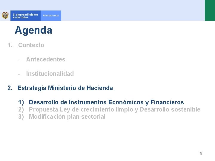 Agenda 1. Contexto - Antecedentes - Institucionalidad 2. Estrategia Ministerio de Hacienda 1) Desarrollo