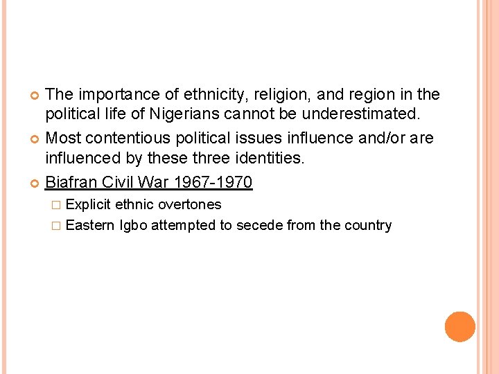 The importance of ethnicity, religion, and region in the political life of Nigerians cannot