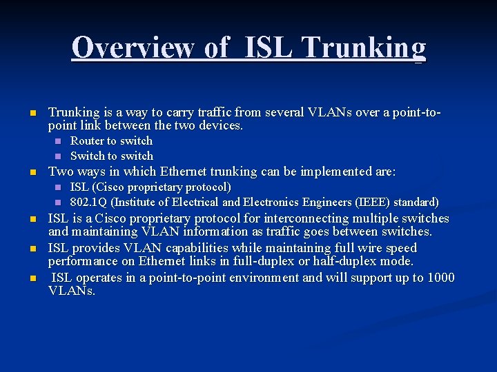 Overview of ISL Trunking n Trunking is a way to carry traffic from several