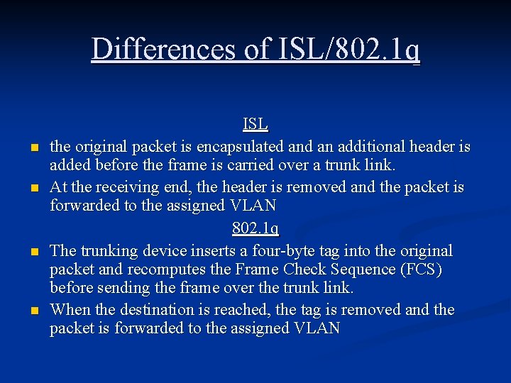 Differences of ISL/802. 1 q n n ISL the original packet is encapsulated an