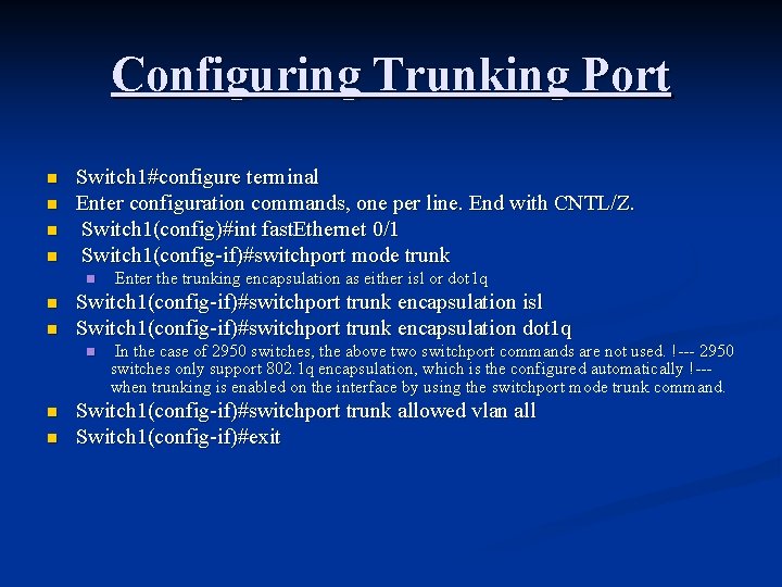 Configuring Trunking Port n n Switch 1#configure terminal Enter configuration commands, one per line.