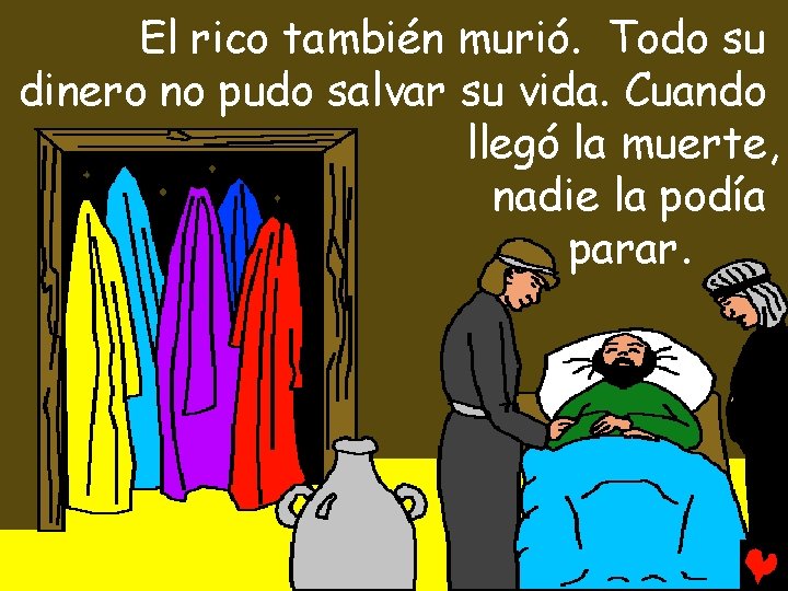 El rico también murió. Todo su dinero no pudo salvar su vida. Cuando llegó