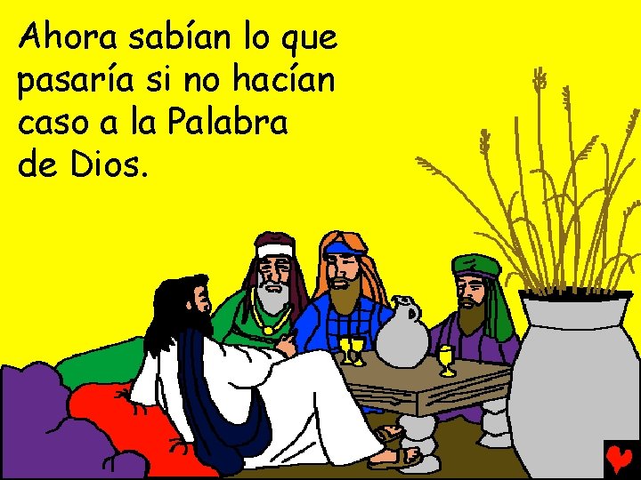 Ahora sabían lo que pasaría si no hacían caso a la Palabra de Dios.