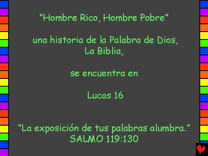 “Hombre Rico, Hombre Pobre” una historia de la Palabra de Dios, La Biblia, se