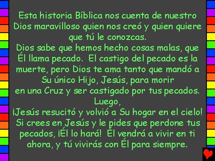 Esta historia Bíblica nos cuenta de nuestro Dios maravilloso quien nos creó y quien