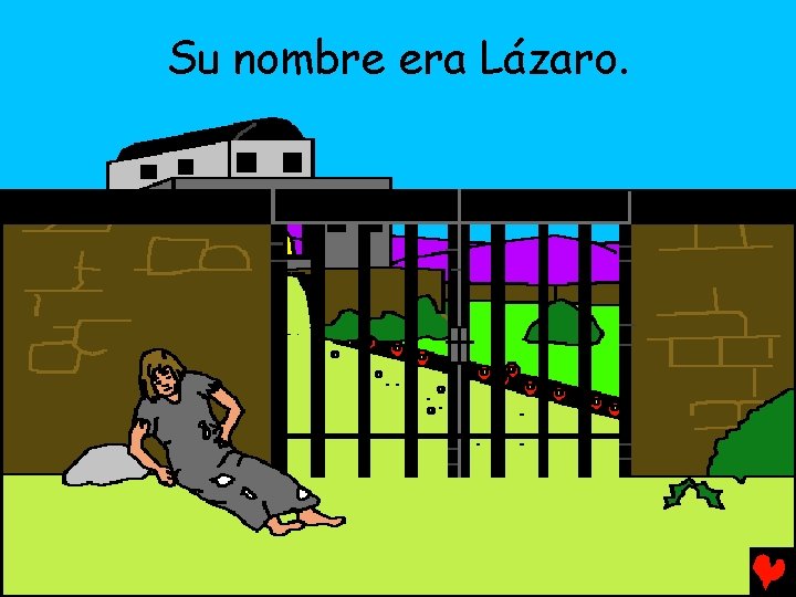 Su nombre era Lázaro. 