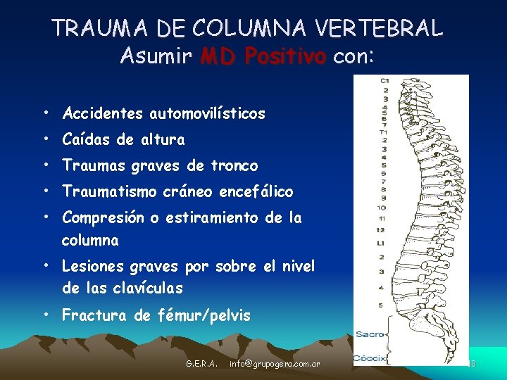 TRAUMA DE COLUMNA VERTEBRAL Asumir MD Positivo con: • Accidentes automovilísticos • Caídas de