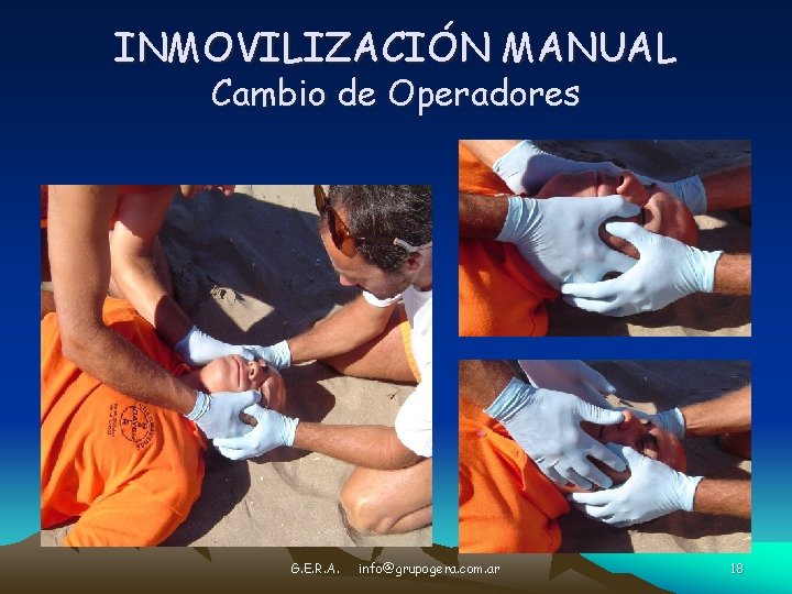 INMOVILIZACIÓN MANUAL Cambio de Operadores G. E. R. A. info@grupogera. com. ar 18 