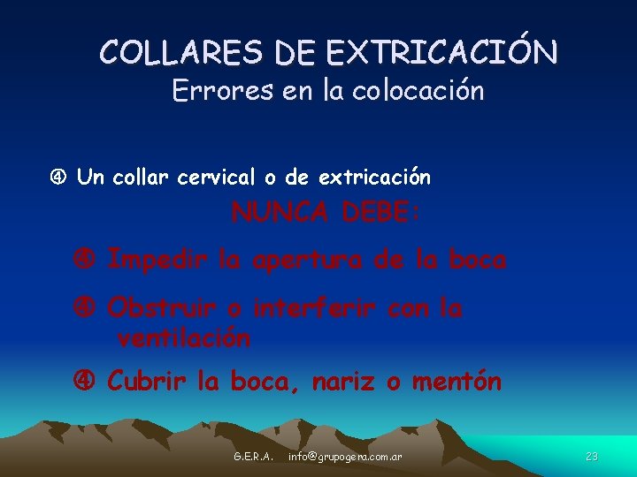 COLLARES DE EXTRICACIÓN Errores en la colocación Un collar cervical o de extricación NUNCA