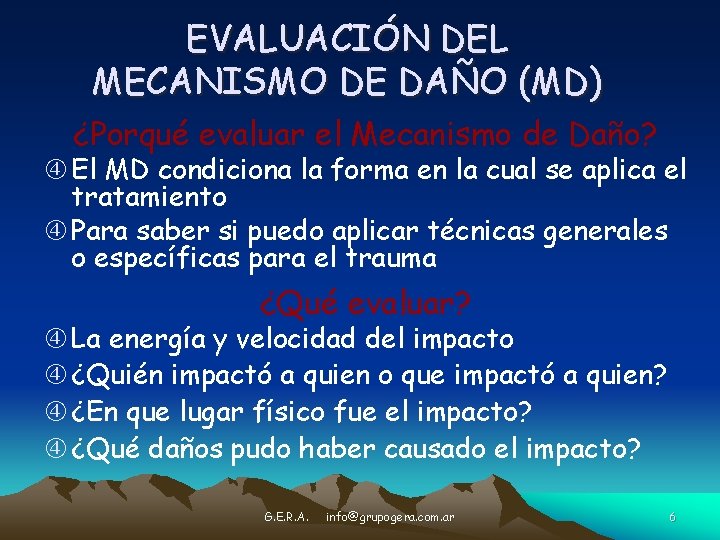 EVALUACIÓN DEL MECANISMO DE DAÑO (MD) ¿Porqué evaluar el Mecanismo de Daño? El MD