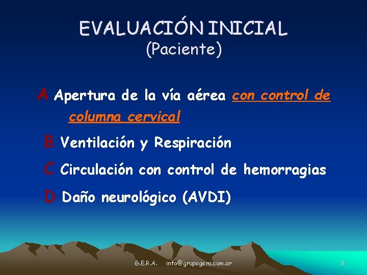 EVALUACIÓN INICIAL (Paciente) A Apertura de la vía aérea control de columna cervical B