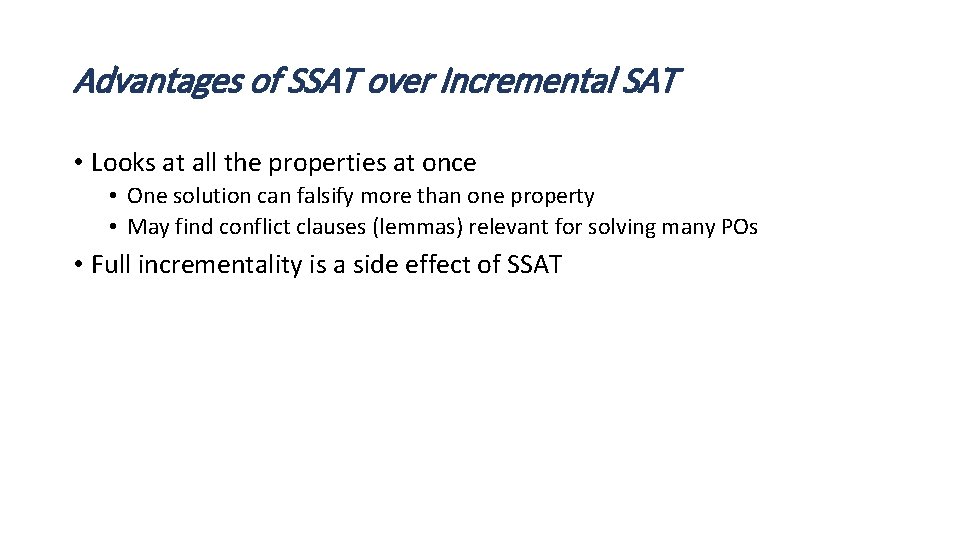 Advantages of SSAT over Incremental SAT • Looks at all the properties at once