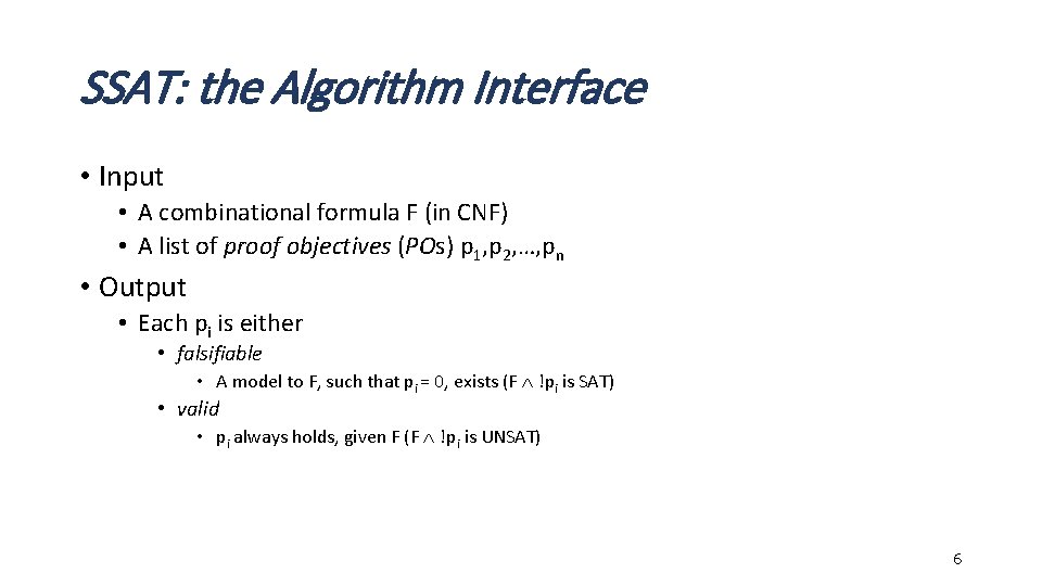SSAT: the Algorithm Interface • Input • A combinational formula F (in CNF) •