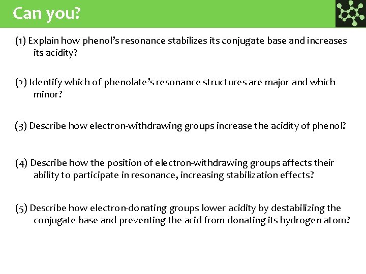 Can you? (1) Explain how phenol’s resonance stabilizes its conjugate base and increases its