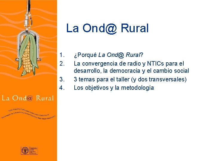 La Ond@ Rural 1. 2. 3. 4. ¿Porqué La Ond@ Rural? La convergencia de