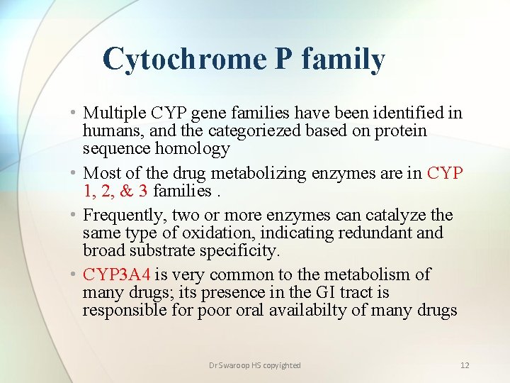 Cytochrome P family • Multiple CYP gene families have been identified in humans, and