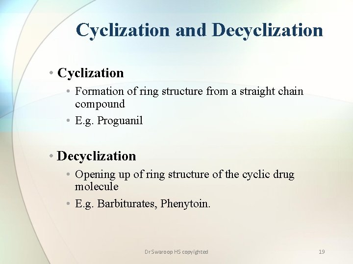 Cyclization and Decyclization • Cyclization • Formation of ring structure from a straight chain