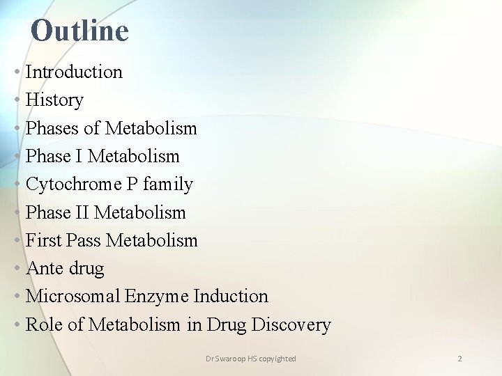 Outline • Introduction • History • Phases of Metabolism • Phase I Metabolism •