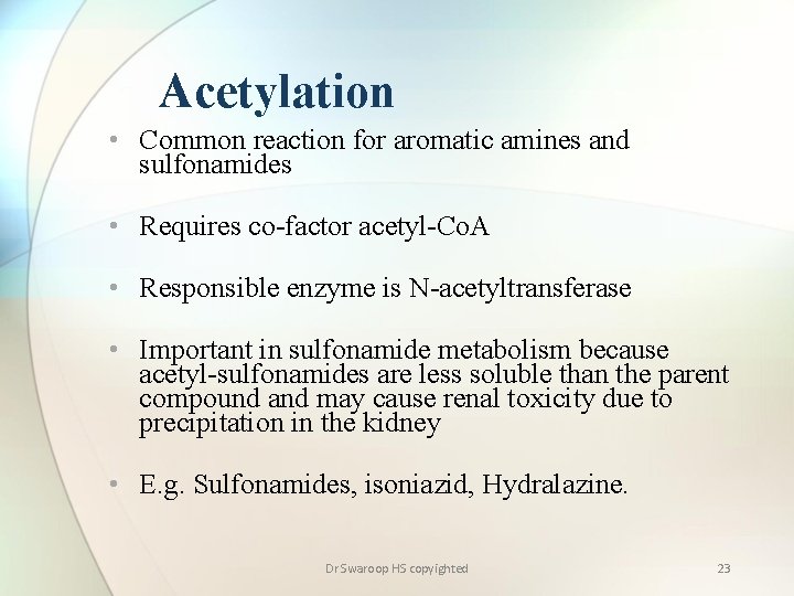 Acetylation • Common reaction for aromatic amines and sulfonamides • Requires co-factor acetyl-Co. A