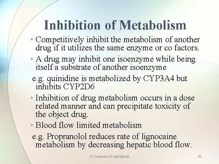 Inhibition of Metabolism • Competitively inhibit the metabolism of another drug if it utilizes