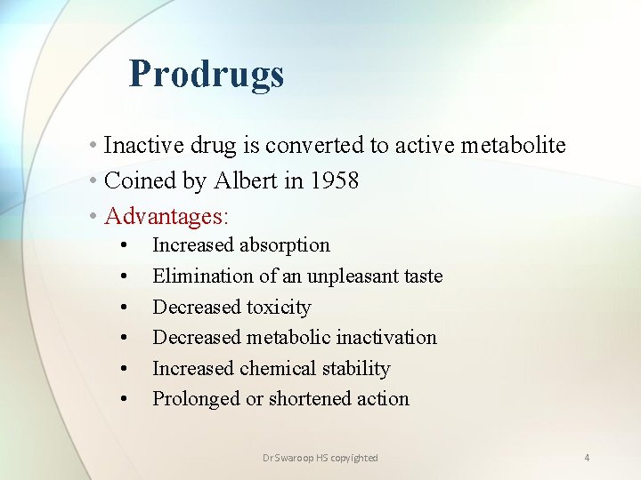 Prodrugs • Inactive drug is converted to active metabolite • Coined by Albert in