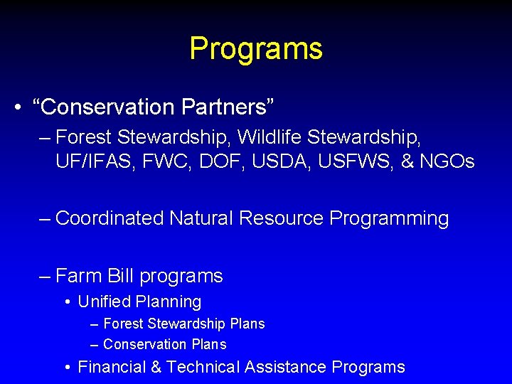 Programs • “Conservation Partners” – Forest Stewardship, Wildlife Stewardship, UF/IFAS, FWC, DOF, USDA, USFWS,