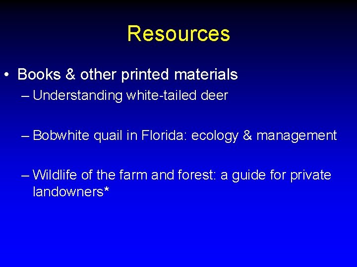 Resources • Books & other printed materials – Understanding white-tailed deer – Bobwhite quail