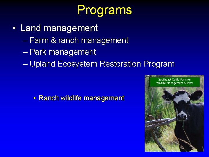 Programs • Land management – Farm & ranch management – Park management – Upland