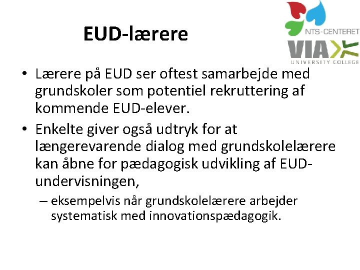 EUD-lærere • Lærere på EUD ser oftest samarbejde med grundskoler som potentiel rekruttering af