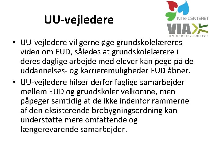 UU-vejledere • UU-vejledere vil gerne øge grundskolelæreres viden om EUD, således at grundskolelærere i