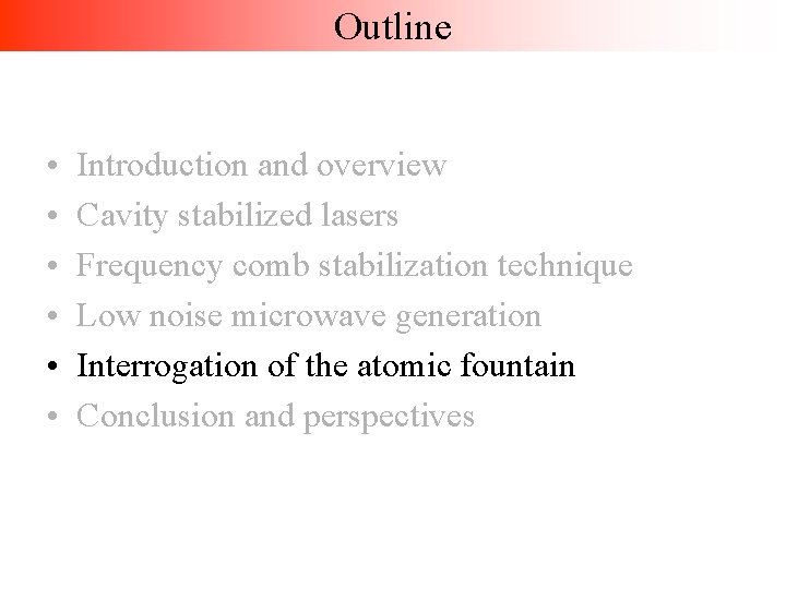 Outline • • • Introduction and overview Cavity stabilized lasers Frequency comb stabilization technique