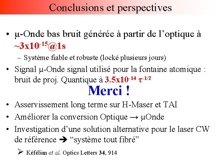Conclusions et perspectives • µ-Onde bas bruit générée à partir de l’optique à ~3
