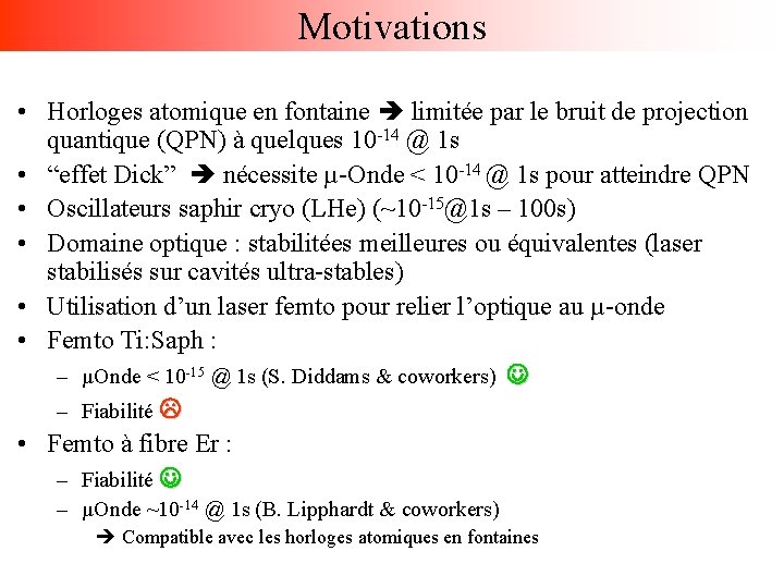 Motivations • Horloges atomique en fontaine limitée par le bruit de projection quantique (QPN)