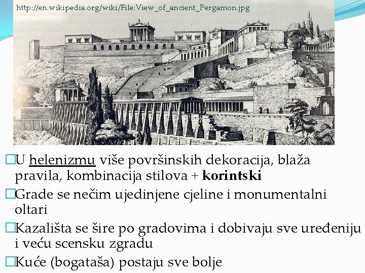 http: //en. wikipedia. org/wiki/File: View_of_ancient_Pergamon. jpg �U helenizmu više površinskih dekoracija, blaža pravila, kombinacija