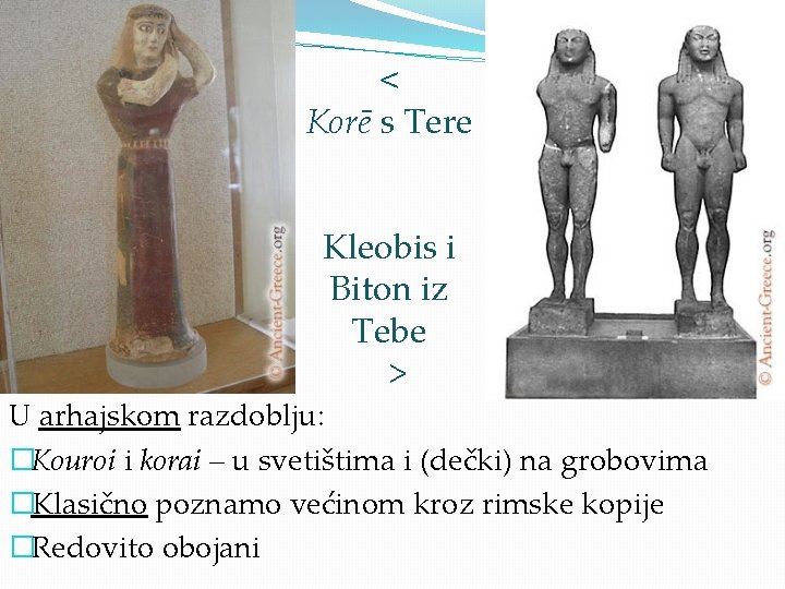 < Korē s Tere Kleobis i Biton iz Tebe > U arhajskom razdoblju: �Kouroi
