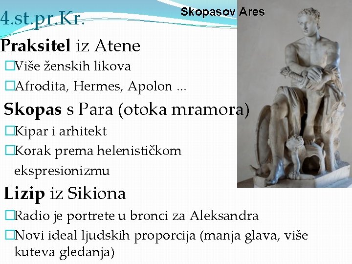 4. st. pr. Kr. Skopasov Ares Praksitel iz Atene �Više ženskih likova �Afrodita, Hermes,